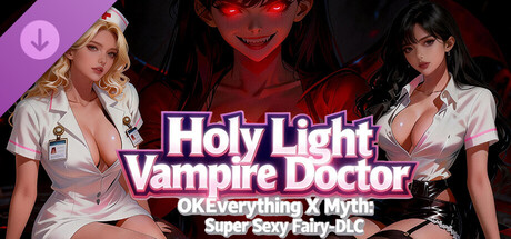 OKEverything X Myth: Super Sexy Fairy - DLC Holy Light Vampire Doctor