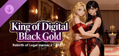 Rebirth of Legal maniac 2 - DLC King of Digital Black Gold