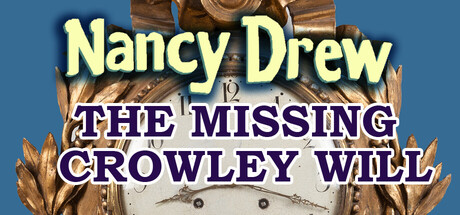 Nancy Drew: The Missing Crowley Will