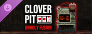 CloverPit: Unholy Fusion