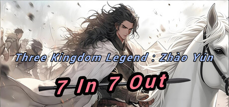 Three Kingdom Legend：Zhào Yún - 7 In 7 Out