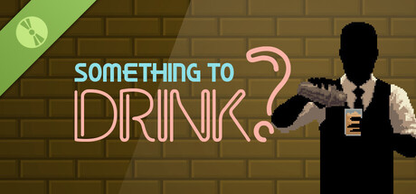 Something to Drink? Demo