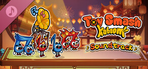 Toy Smash Kaboom! Soundtrack
