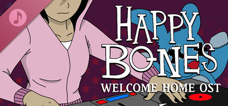 Happy Bones: Welcome Home Soundtrack