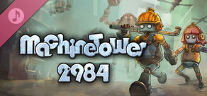 Machine Tower 2984 Soundtrack