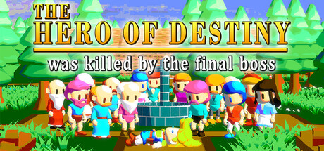 The Hero of Destiny was killed by the final boss