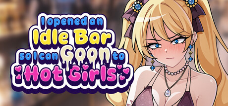 I Opened an Idle Bar So I Can GOON to HOT GIRLS