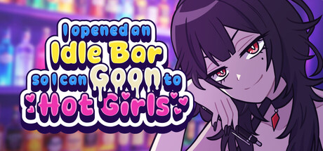 I Opened an Idle Bar So I Can GOON to HOT GIRLS — Steam header