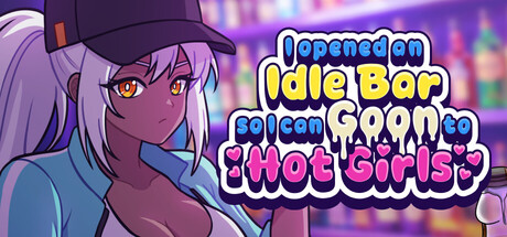 I Opened an Idle Bar So I Can GOON to HOT GIRLS