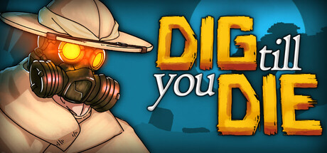 Dig Till You Die — Steam header