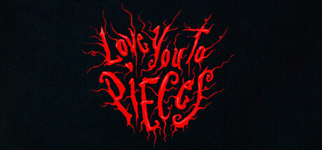Love You To Pieces
