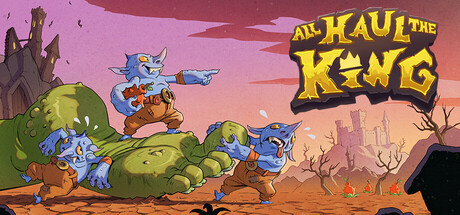All Haul the King — Steam header