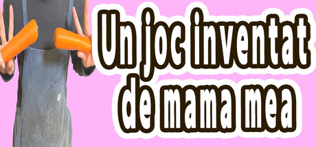 Un joc inventat de mama mea