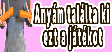 Anyám találta ki ezt a játékot