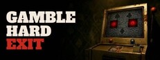 Gamble: Hard Exit
