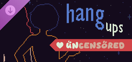 Hang Ups - Uncensored