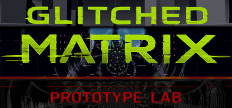 GLITCHED MATRIX Prototype Lab — Steam header