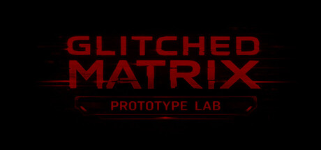 GLITCHED MATRIX Prototype Lab — Steam header