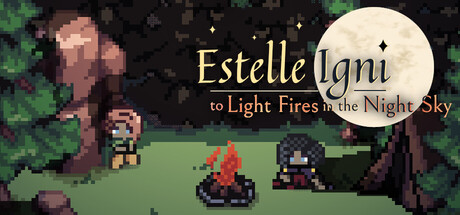 Estelle Igni: To Light Fires in the Night Sky