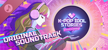 K-pop Idol Stories: Road to Debut Soundtrack