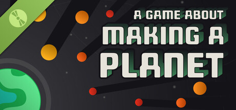 A Game About Making A Planet Demo