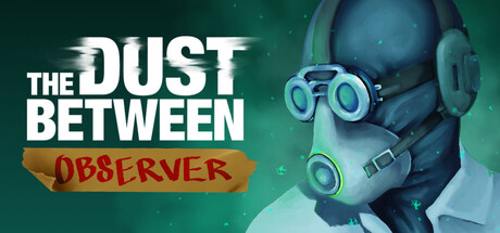 The Dust Between: Observer — Steam header