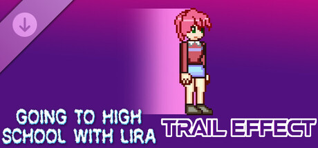 Going To High School With Lira - Trail effect