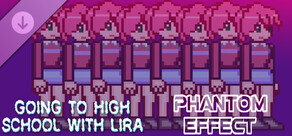 Going To High School With Lira - Phantom effect