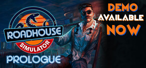 Roadhouse Simulator - Prologue