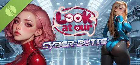 Look at our: Cyber-butts Demo