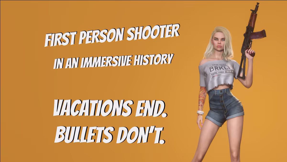 First person shooter. In an immersive story. Vacations end. Bullets don’t.