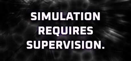 Simulation Requires Supervision