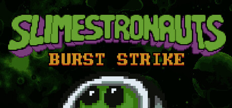 Slimestronauts: Burst Strike