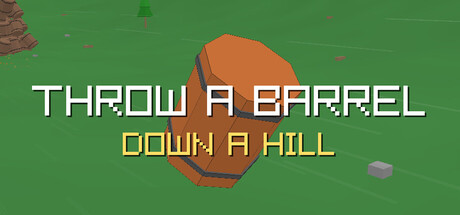 Throw a Barrel Down a Hill