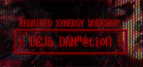 REQUIRED SYNERGY WORKSHOP: Deja Damnation — Steam header