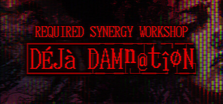 REQUIRED SYNERGY WORKSHOP: Deja Damnation — Steam header