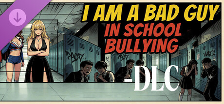 I am a bad guy in school bullying - DLC