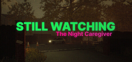 STILL WATCHING: The Night Caregiver