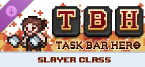 TBH : Task Bar Hero - Slayer (Class)