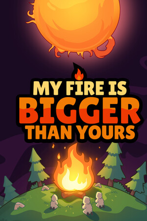 My Fire Is Bigger Than Yours