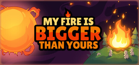 《我的火比你大/My Fire Is Bigger Than Yours》免安装绿色版