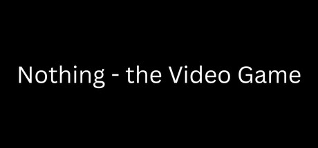 Nothing - the Video Game