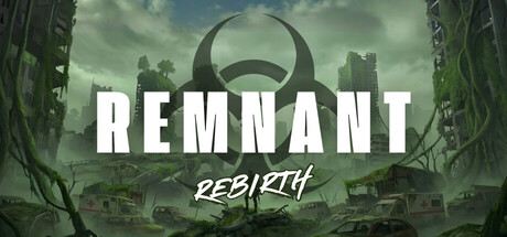 REMNANT: Rebirth
