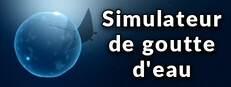 Water Droplet Simulator - Sortie jeu vidéo OCT 2026