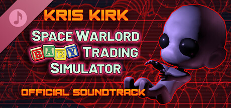 Space Warlord Baby Trading Simulator Soundtrack