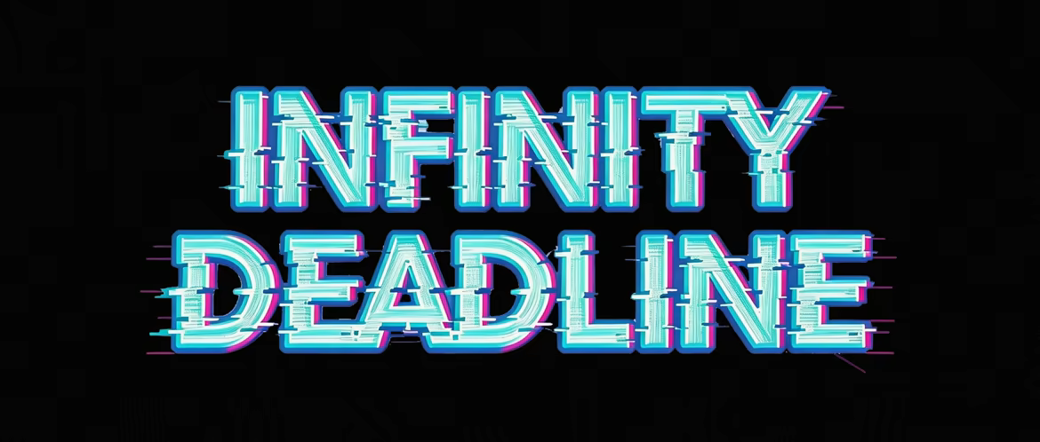 INFINITY DEADLINE