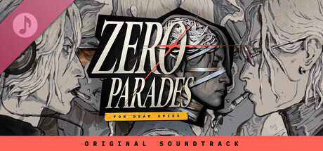 ZERO PARADES: For Dead Spies (Original Soundtrack)