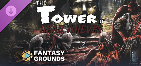 Fantasy Grounds - The Tower of Dead Thieves (5E)