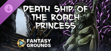 Fantasy Grounds - Death Ship of the Roach Princess
