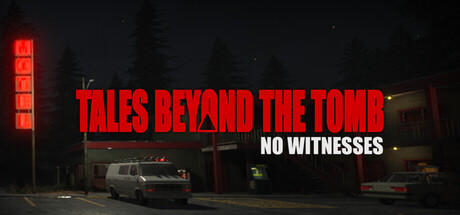 《坟墓之外的故事：无目击者 Tales Beyond The Tomb - No Witnesses》免安装英文版丨中文版网盘下载-次元share